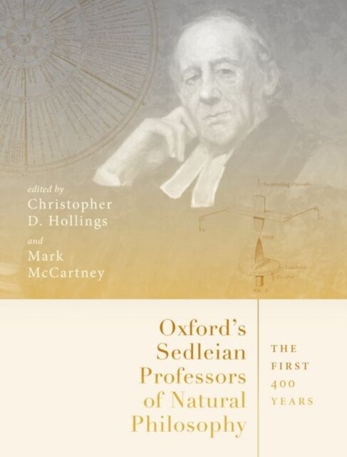 Oxfords Sedleian Professors of Natural Philosophy : The First 400 Years (Hardcover, 1)