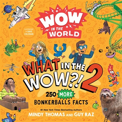 Wow in the World: What in the Wow?! 2: 250 More Bonkerballs Facts (Paperback)