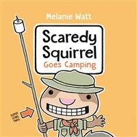 Scaredy squirrel Goes camping. [3] 