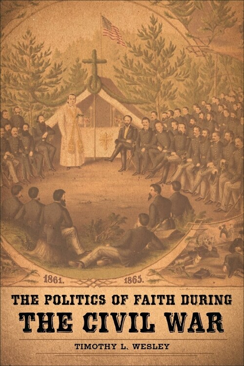 The Politics of Faith during the Civil War (Paperback)