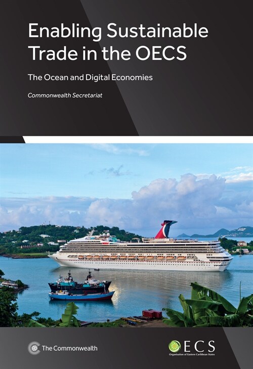 Enabling Sustainable Trade in the OECS : The Ocean and Digital Economies (Paperback)
