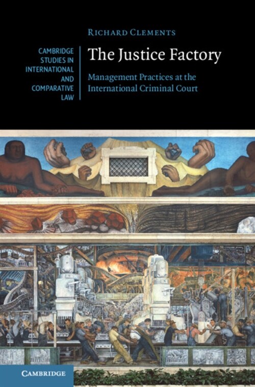 The Justice Factory : Management Practices at the International Criminal Court (Hardcover)