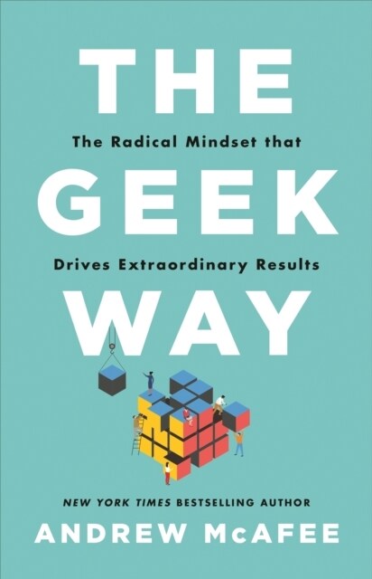 The Geek Way : The Radical Mindset that Drives Extraordinary Results (Paperback)