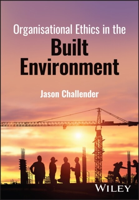 Organisational Ethics in the Built Environment (Hardcover, 1)