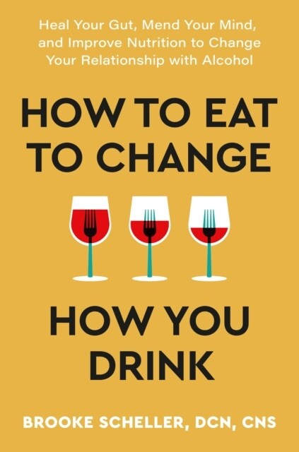 How to Eat to Change How You Drink (Paperback)