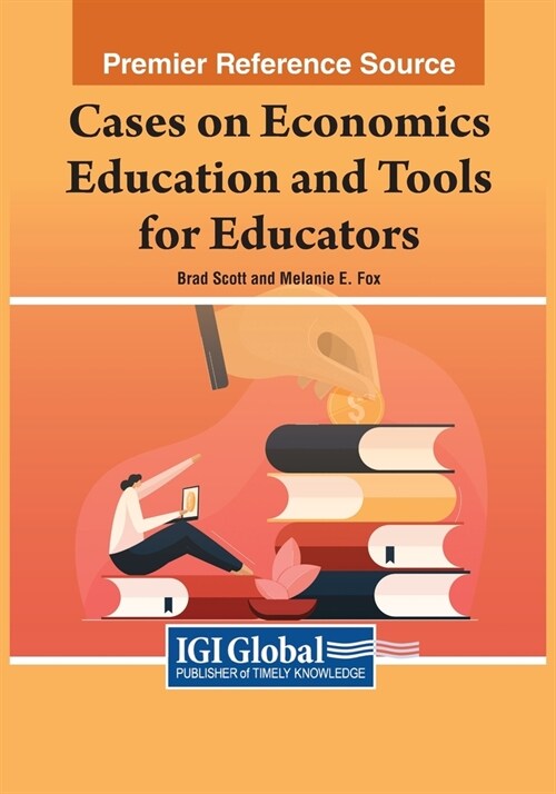 Cases on Economics Education and Tools for Educators (Paperback)