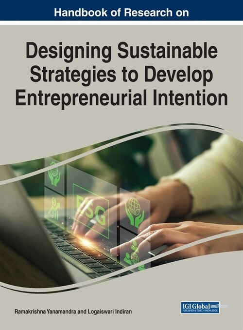 Handbook of Research on Designing Sustainable Strategies to Develop Entrepreneurial Intention (Hardcover)