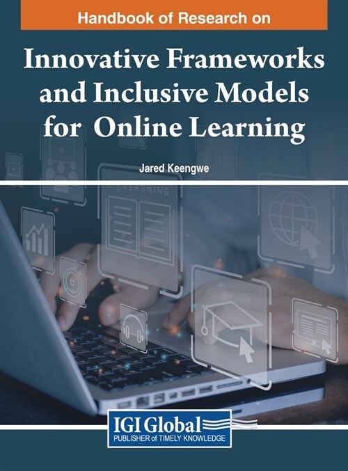 Handbook of Research on Innovative Frameworks and Inclusive Models for Online Learning (Hardcover)