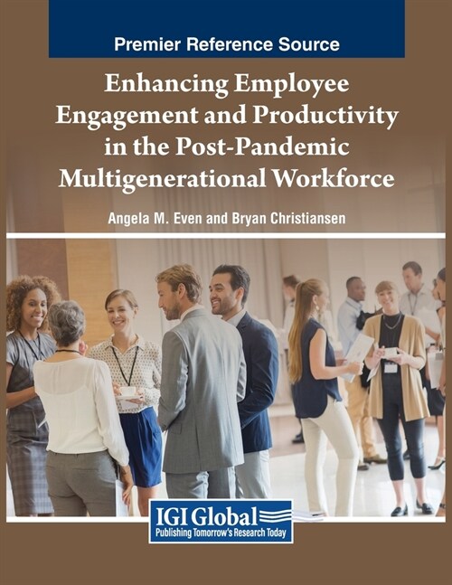 Enhancing Employee Engagement and Productivity in the Post-Pandemic Multigenerational Workforce (Paperback)