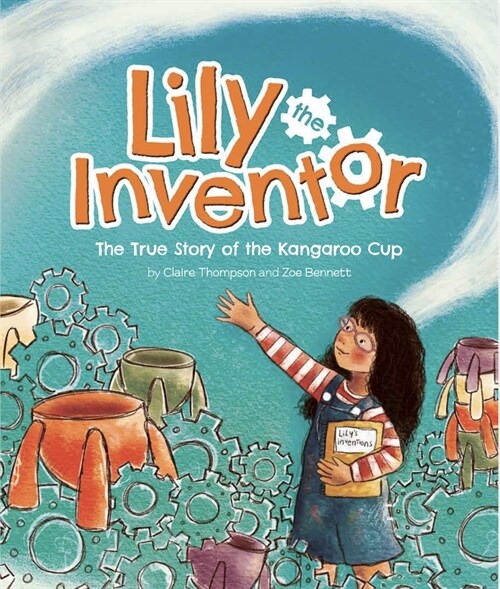 Lily the Inventor: The True Story of the Kangaroo Cup (Hardcover)