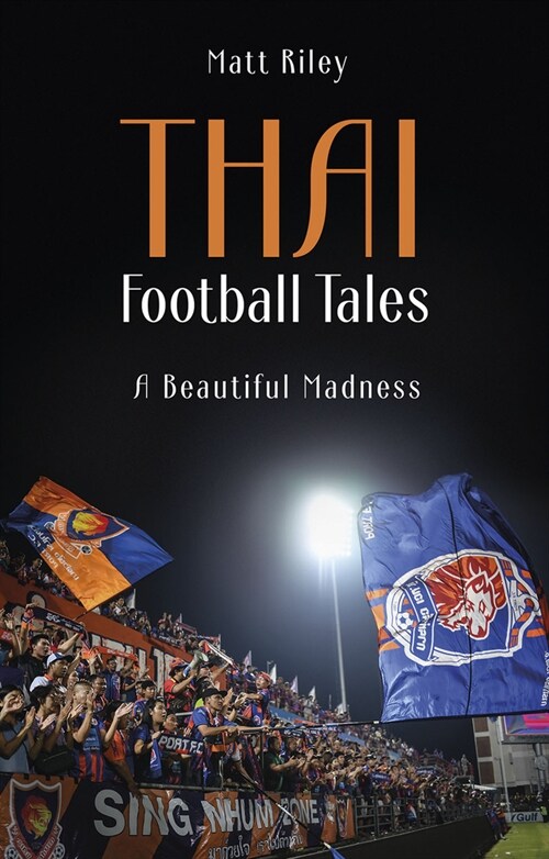 Thai Football Tales : A Beautiful Madness (Paperback)