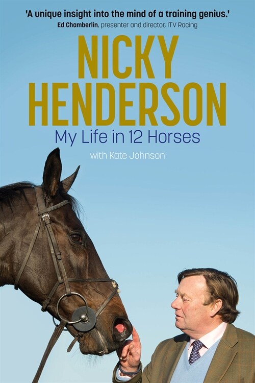 Nicky Henderson : My Life in 12 horses (Hardcover)