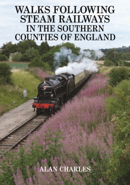 Walks Following Steam Railways in the Southern Counties of England (Paperback)