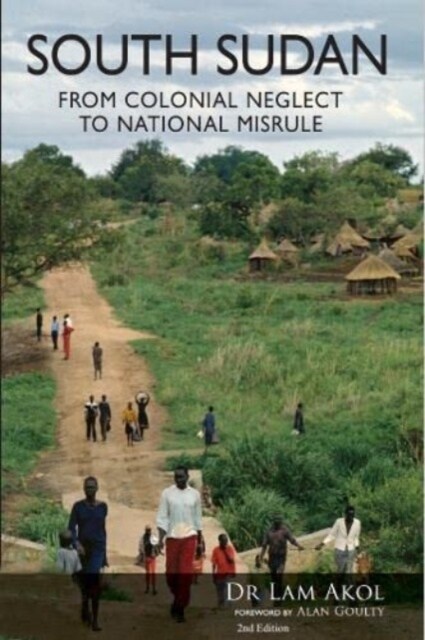 South Sudan : From Colonial Neglect to National Misrule (Paperback)