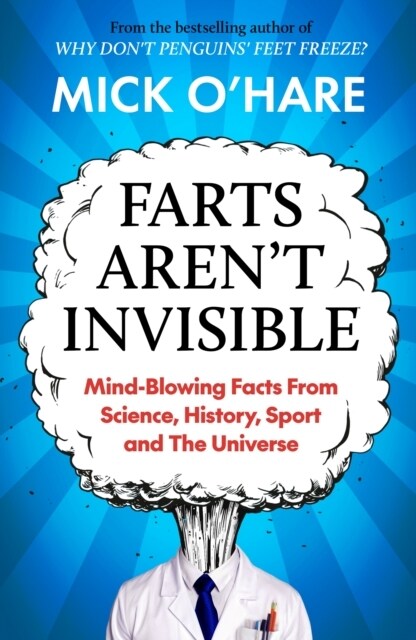 Farts Arent Invisible : Mind-Blowing Facts From Science, History, Sport and The Universe (Paperback)