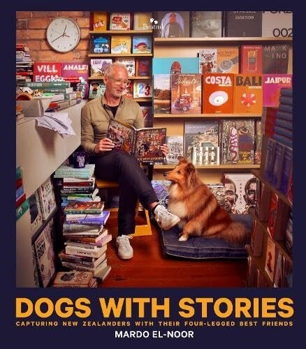 Dogs With Stories : Capturing New Zealanders With Their Four-Legged Best Friends (Hardcover)