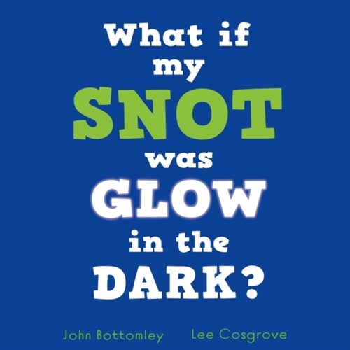 What If My Snot Glowed in the Dark? (Paperback)