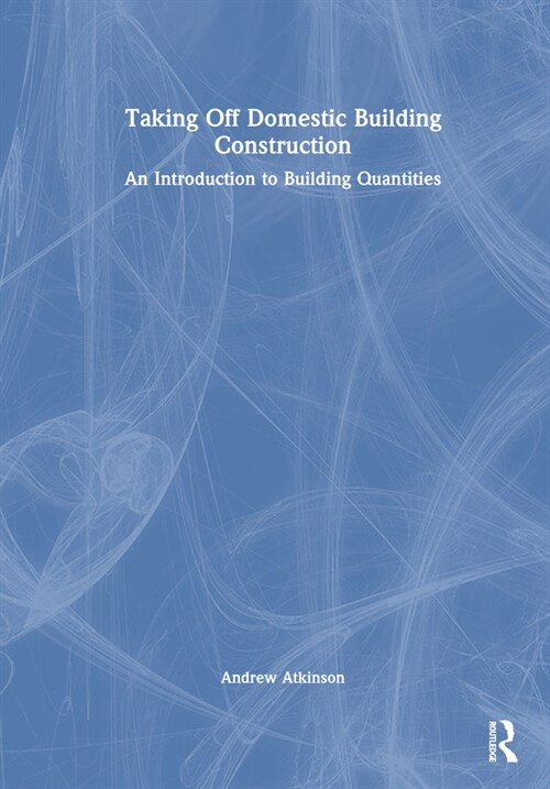 Taking Off Domestic Building Construction : An Introduction to Building Quantities (Hardcover)