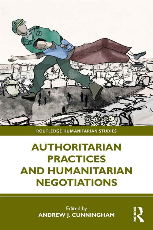 Authoritarian Practices and Humanitarian Negotiations (Hardcover, 1)