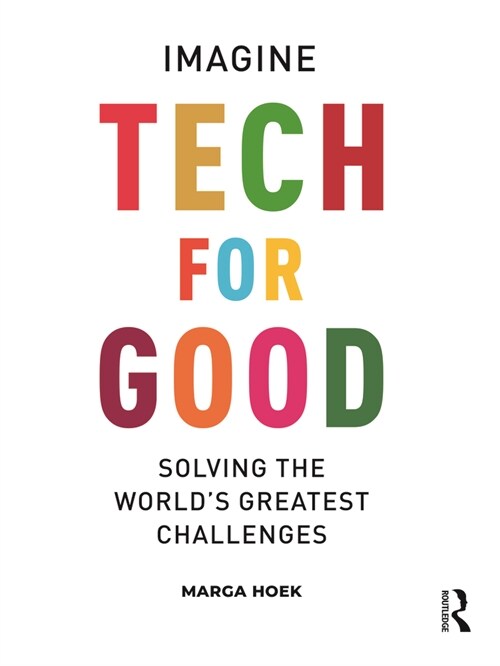 Tech For Good : Imagine Solving the World’s Greatest Challenges (Hardcover)