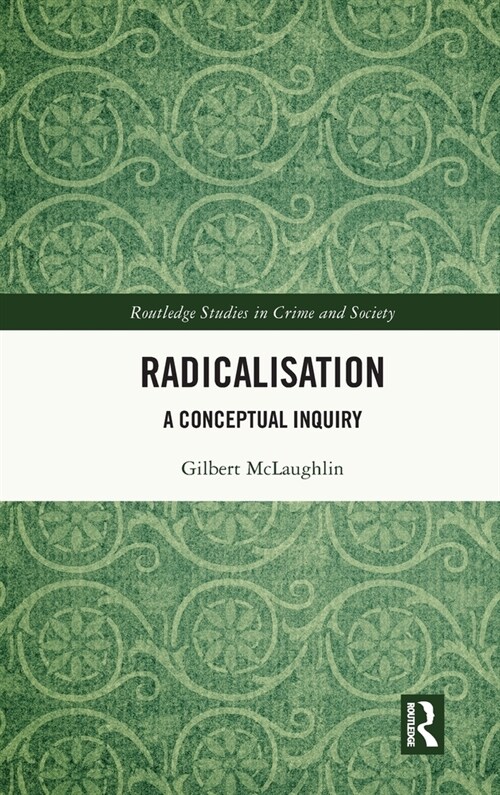 Radicalisation : A Conceptual Inquiry (Hardcover)