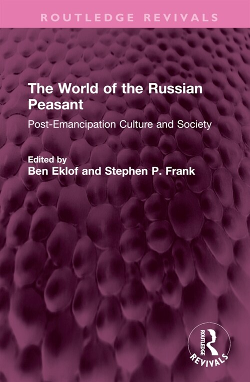 The World of the Russian Peasant : Post-Emancipation Culture and Society (Hardcover)