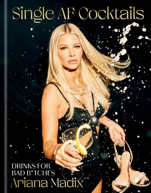 Single AF Cocktails: Drinks for Bad B*tches (Hardcover)