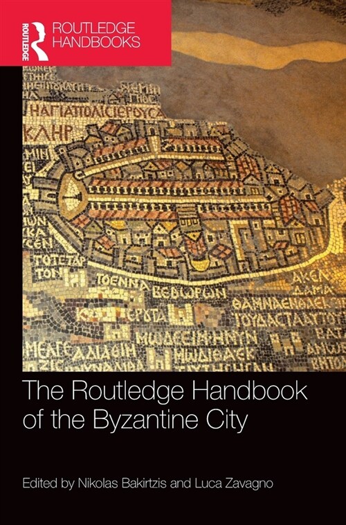 The Routledge Handbook of the Byzantine City : From Justinian to Mehmet II (ca. 500 - ca.1500) (Hardcover)