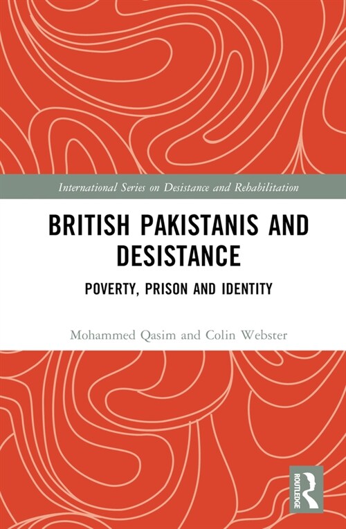 British Pakistanis and Desistance : Poverty, Prison and Identity (Hardcover)