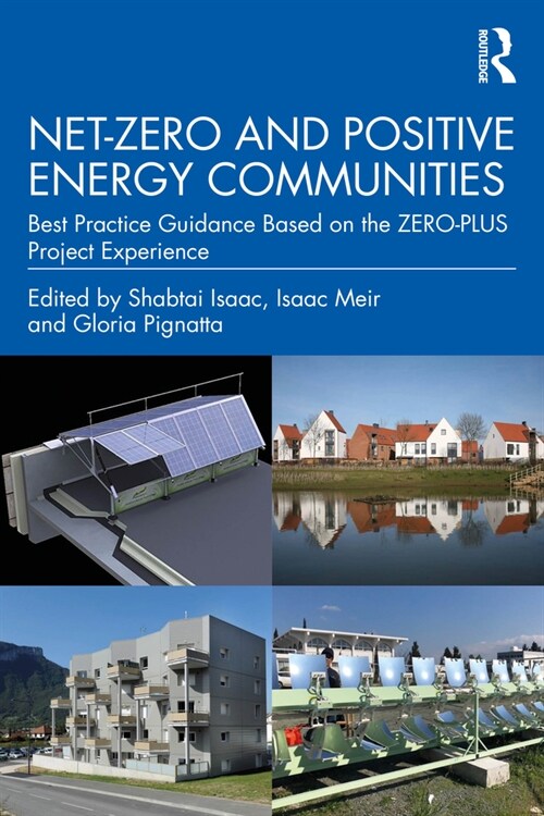 Net-Zero and Positive Energy Communities : Best Practice Guidance Based on the ZERO-PLUS Project Experience (Hardcover)