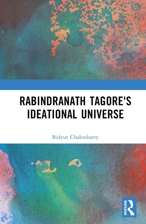 Rabindranath Tagores Ideational Universe (Hardcover, 1)