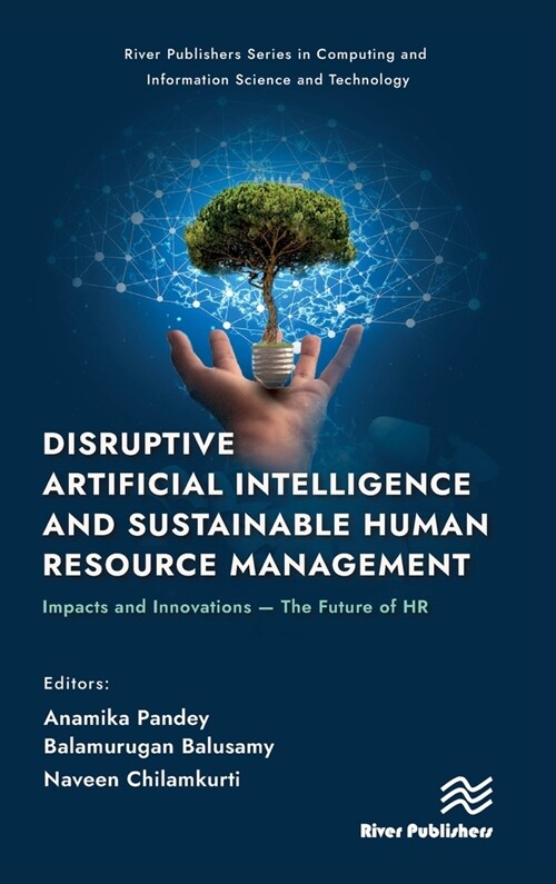 Disruptive Artificial Intelligence and Sustainable Human Resource Management: Impacts and Innovations -The Future of HR (Hardcover)