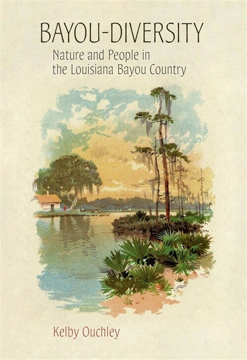 Bayou-Diversity: Nature and People in the Louisiana Bayou Country (Paperback)