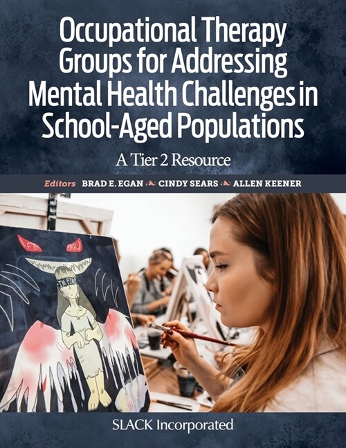 Occupational Therapy Groups for Addressing Mental Health Challenges in School-Aged Populations: A Tier II Resource (Paperback)