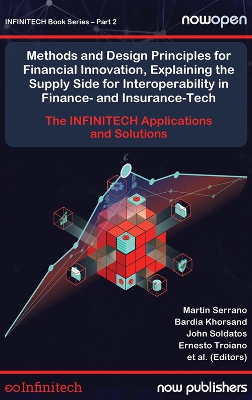 Methods and Design Principles for Financial Innovation, Explaining the Supply Side for Interoperability in Finance- and Insurance-Tech: The INFINITECH (Hardcover)