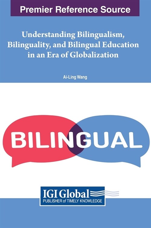 Understanding Bilingualism, Bilinguality, and Bilingual Education in an Era of Globalization (Hardcover)