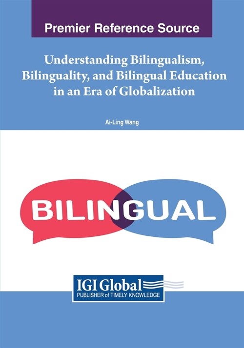 Understanding Bilingualism, Bilinguality, and Bilingual Education in an Era of Globalization (Paperback)
