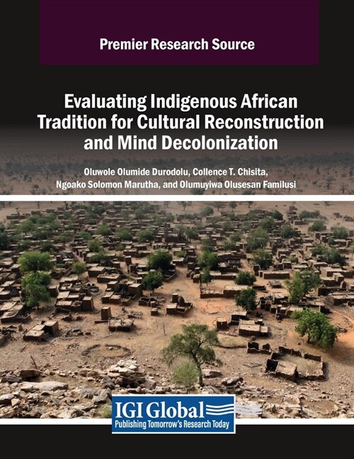 Evaluating Indigenous African Tradition for Cultural Reconstruction and Mind Decolonization (Paperback)