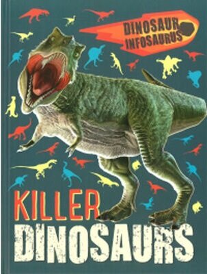 Dinosaur Infosaurus: Killer Dinosaurs (Hardcover)