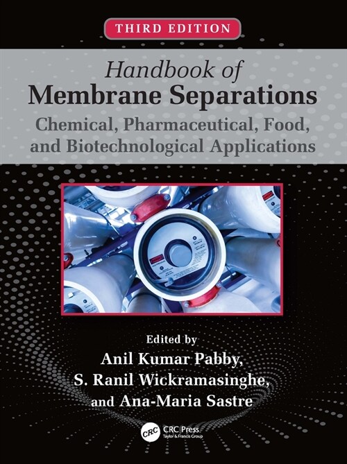 Handbook of Membrane Separations : Chemical, Pharmaceutical, Food, and Biotechnological Applications (Hardcover, 3 ed)