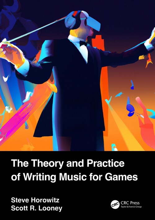 The Theory and Practice of Writing Music for Games (Paperback, 1)