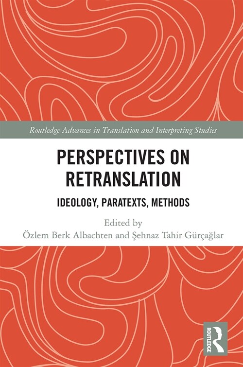 Perspectives on Retranslation : Ideology, Paratexts, Methods (Paperback)