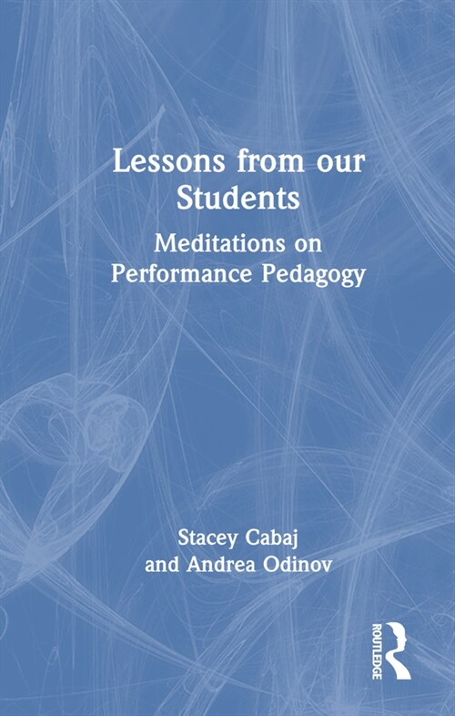 Lessons from our Students : Meditations on Performance Pedagogy (Hardcover)