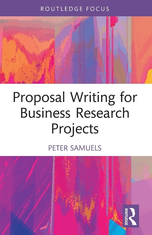 Proposal Writing for Business Research Projects (Paperback, 1)