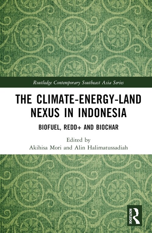 The Climate–Energy–Land Nexus in Indonesia : Biofuel, REDD+ and biochar (Hardcover)