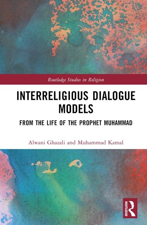 Interreligious Dialogue Models : From the Life of the Prophet Muhammad (Hardcover)