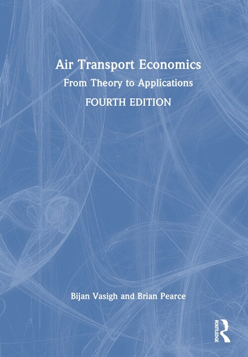 Air Transport Economics : From Theory to Applications (Hardcover, 4 ed)