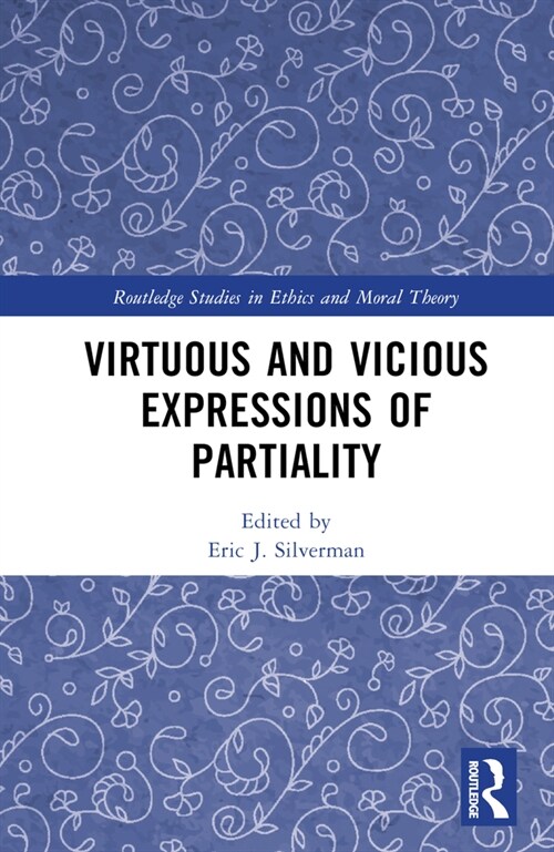 Virtuous and Vicious Expressions of Partiality (Hardcover, 1)