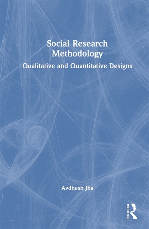 Social Research Methodology : Qualitative and Quantitative Designs (Hardcover)