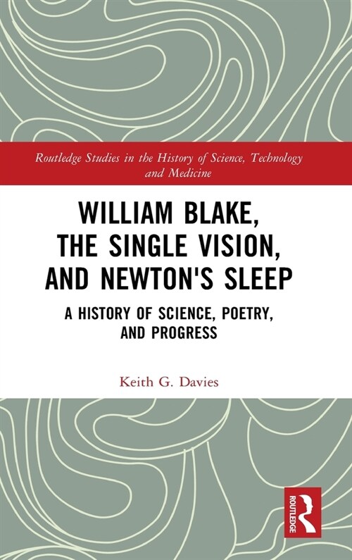 William Blake, the Single Vision, and Newtons Sleep : A History of Science, Poetry, and Progress (Hardcover)